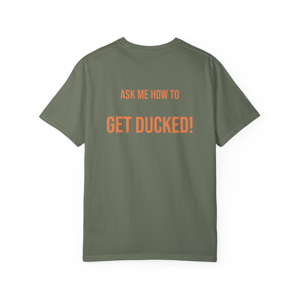 Ask Me How to Get Ducked Humor T-Shirt