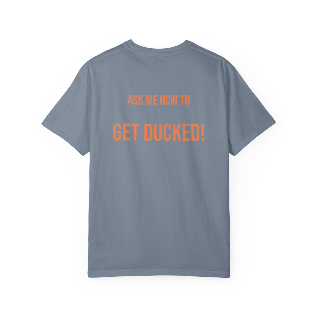 Ask Me How to Get Ducked Humor T-Shirt