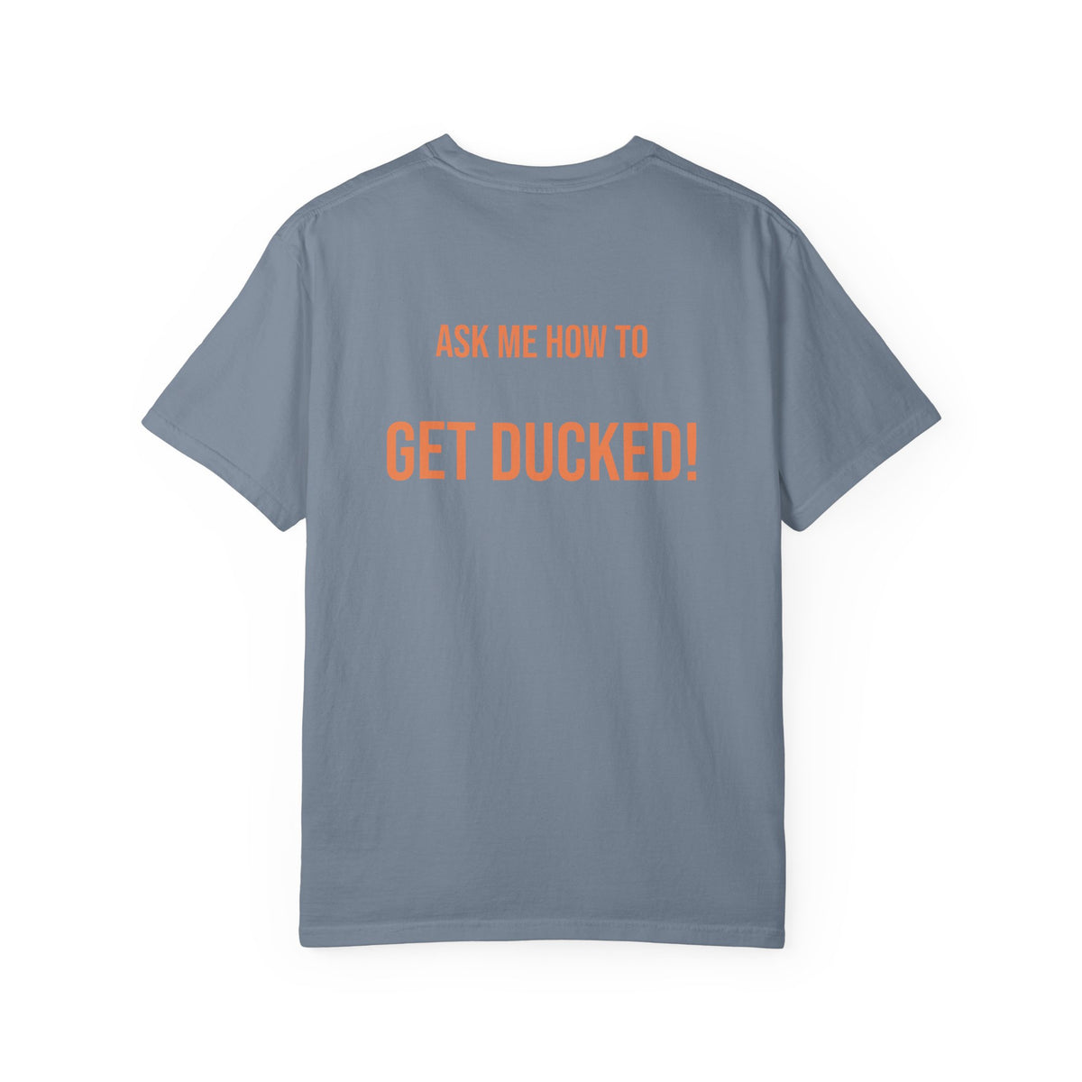 Ask Me How to Get Ducked Humor T-Shirt