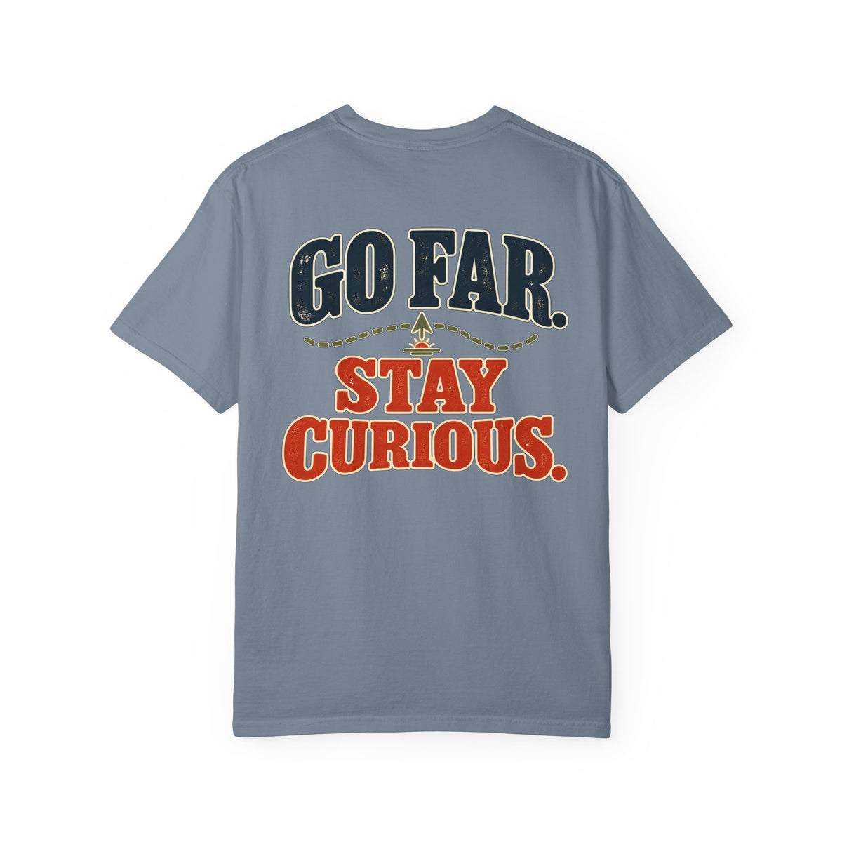 Go Far Stay Curious Shirt