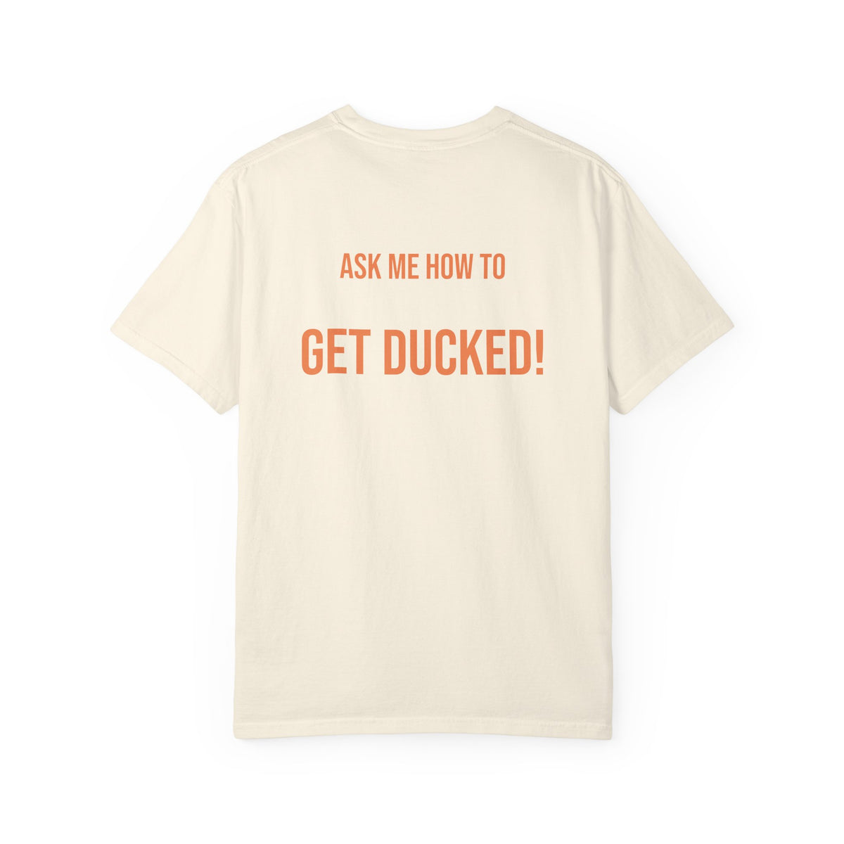 Ask Me How to Get Ducked Humor T-Shirt