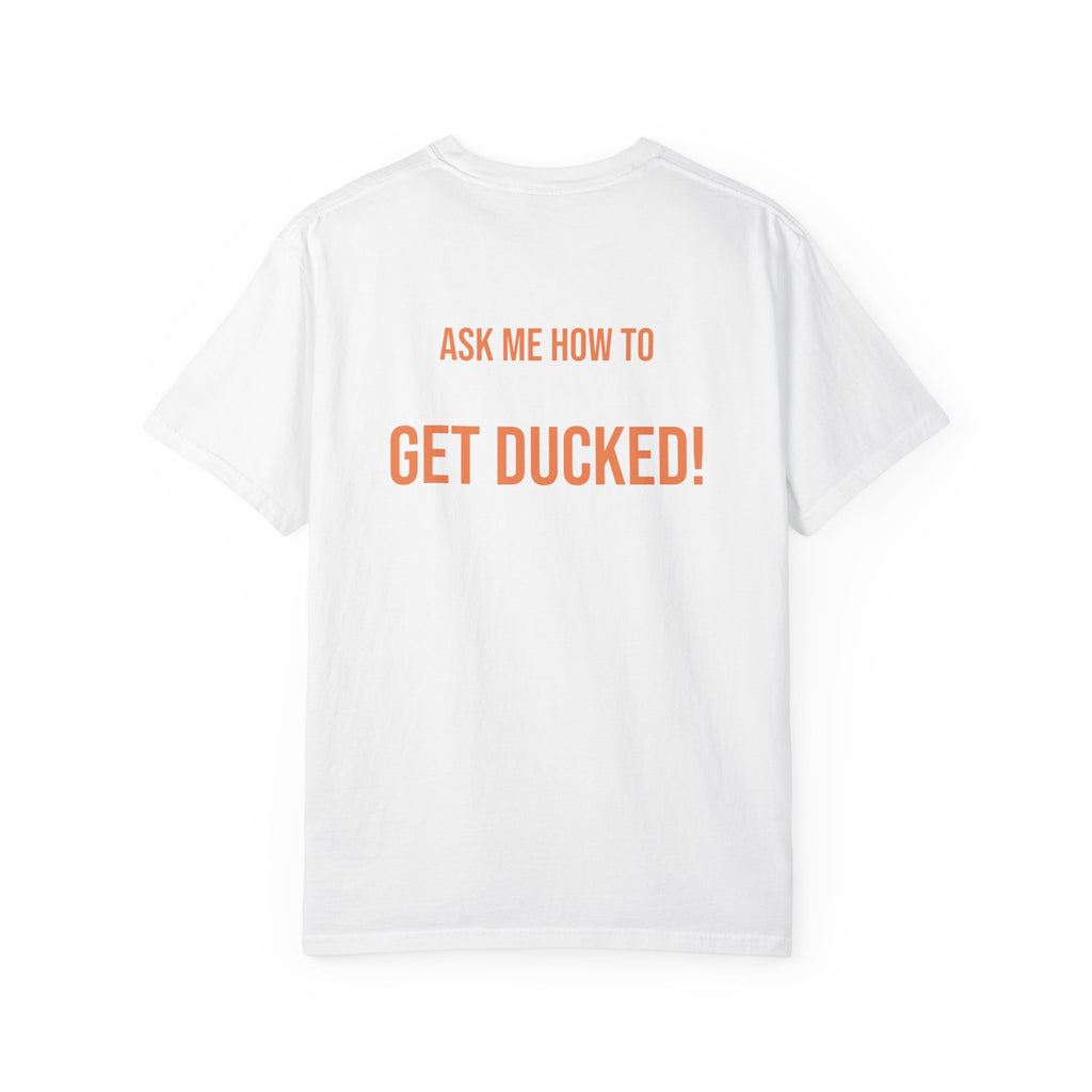 Ask Me How to Get Ducked Humor T-Shirt