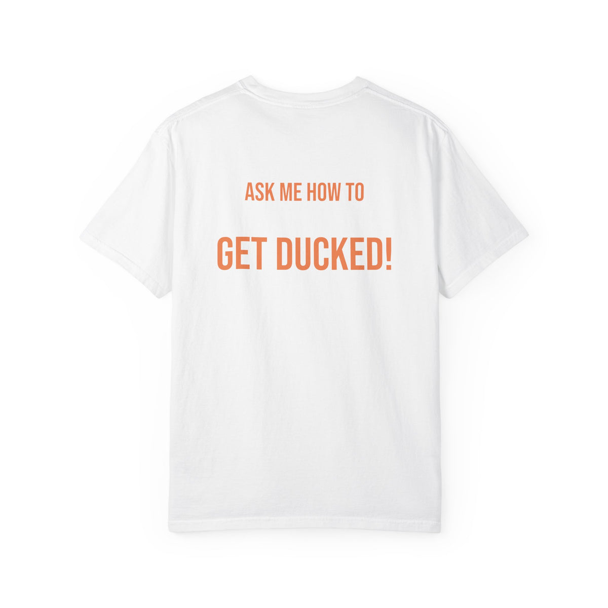 Ask Me How to Get Ducked Humor T-Shirt