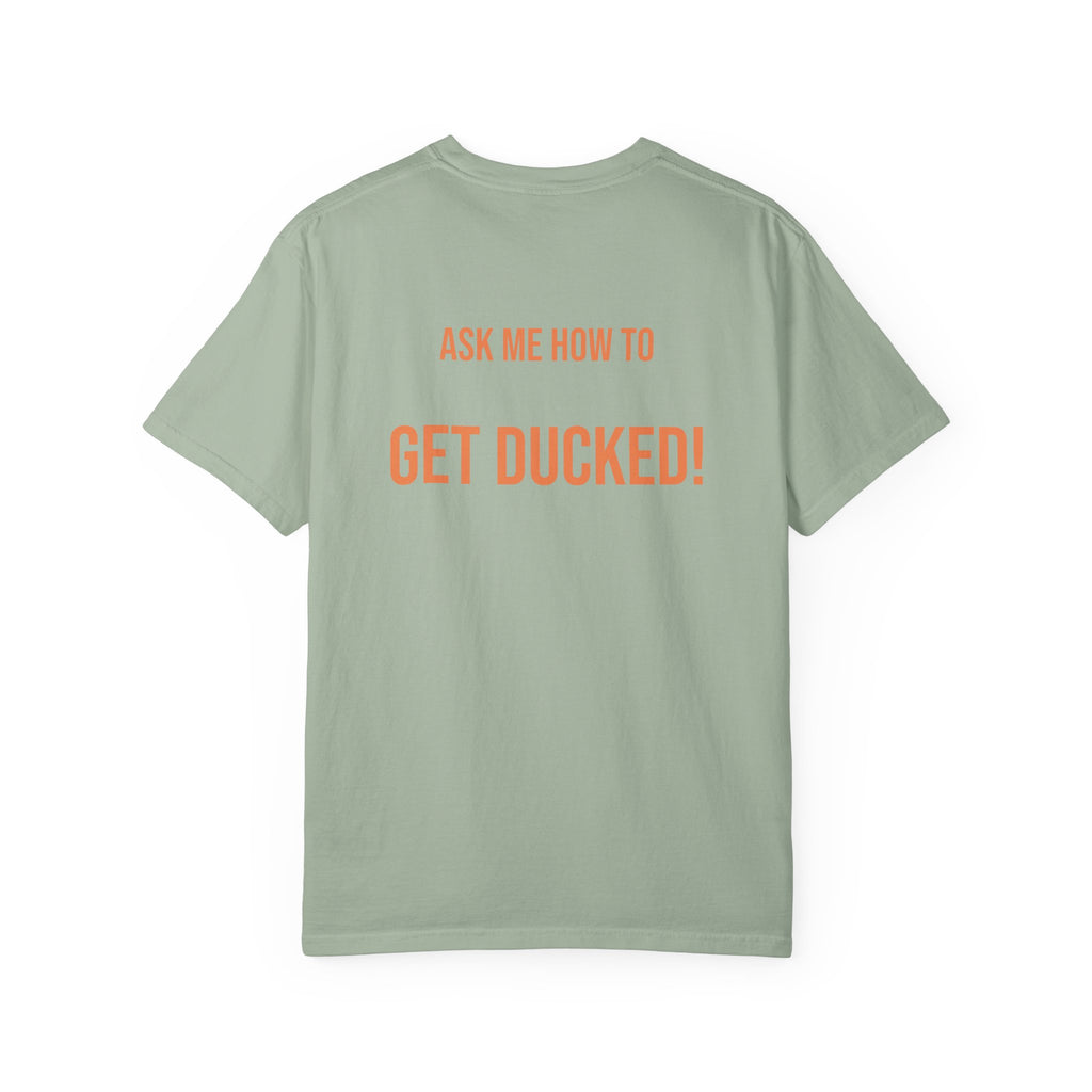 Ask Me How to Get Ducked Humor T-Shirt