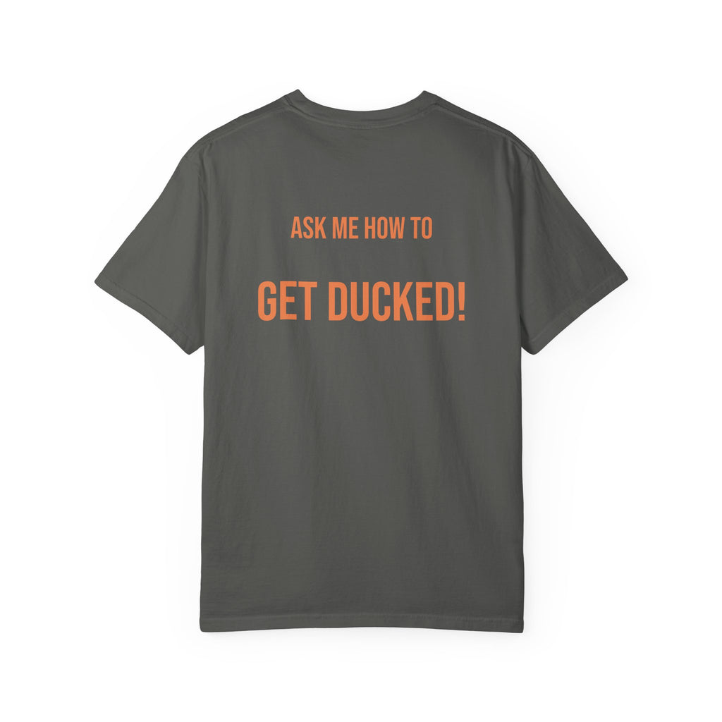 Ask Me How to Get Ducked Humor T-Shirt
