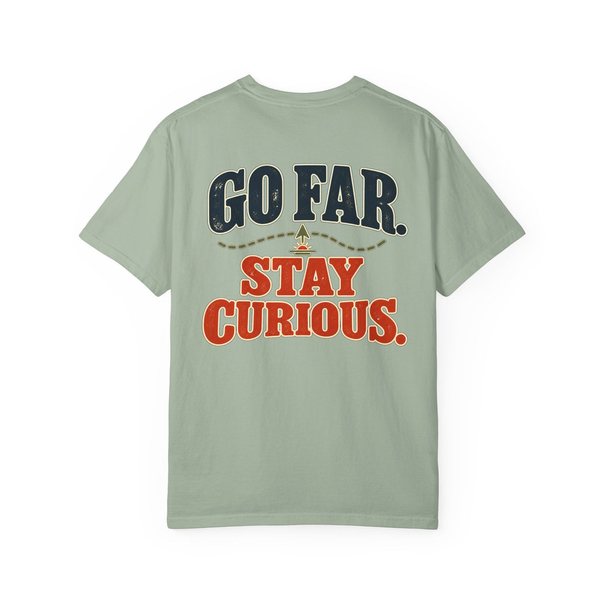 Go Far Stay Curious Shirt